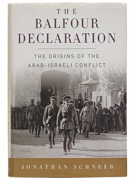 The Balfour Declaration: The Origins of the Arab-Israeli Conflict