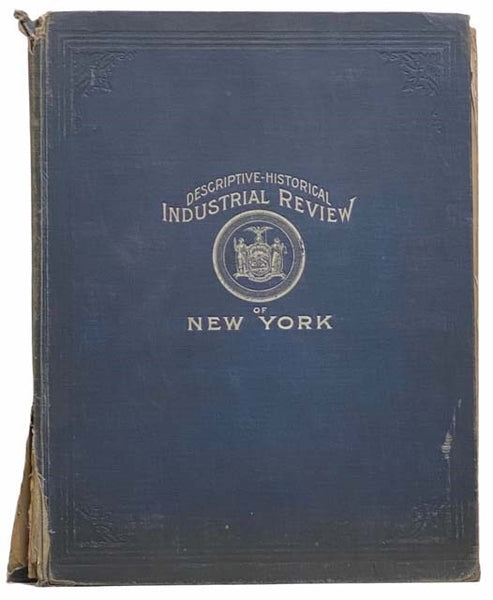 A Descriptive Review of the Commercial, Industrial, Agricultural, Historical Development of the State of New York, with Special Charts, Detail Maps and Profuse Half-Tone Illustrations from All Parts of the Empire State. Containing, in Addition, Statistic…