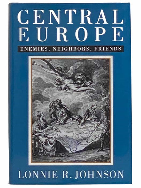 Central Europe: Enemies, Neighbors, Friends