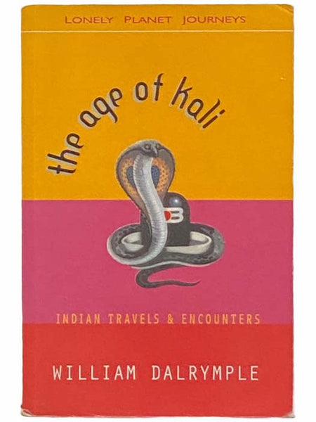 The Age of Kali: Indian Travels and Encounters (Lonely Planet Journeys)