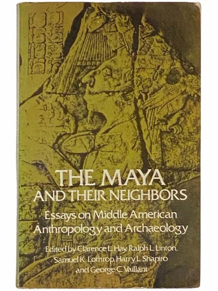 The Maya and Their Neighbors: Essays on Middle American Anthropology and Archaeology