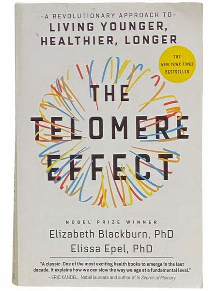 The Telomere Effect: A Revolutionary Approach to Living Younger, Healthier, Longer