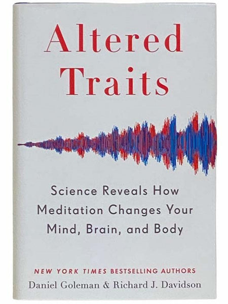 Altered Traits: Science Reveals How Meditation Changes Your Mind, Brain, and Body