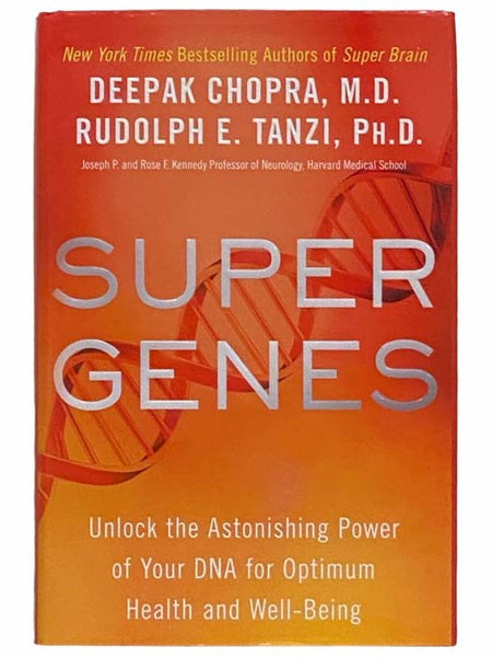 Super Genes: Unlock the Astonishing Power of Your DNA for Optimum Health and Well-Being