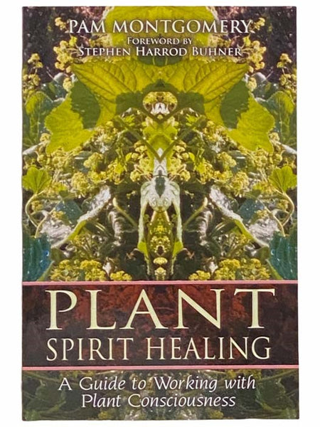 Plant Spirit Healing: A Guide to Working with Plant Consciousness