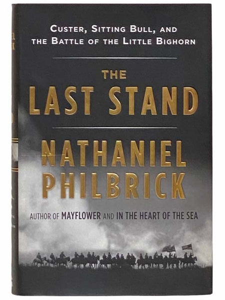 The Last Stand: Custer, Sitting Bull, and the Battle of the Little Bighorn
