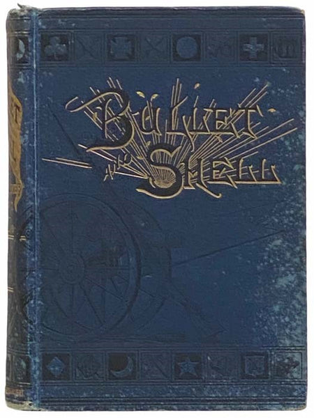 Bullet and Shell: War as the Soldier Saw It; Camp, March, and Picket; Battlefield and Bivouac; Prison and Hospital