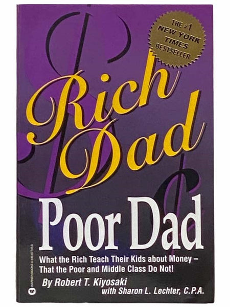 Rich Dad, Poor Dad: What the Rich Teach Their Kids about Money - That the Poor and Middle Class Do Not!