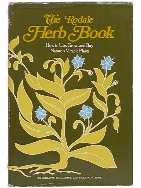 The Rodale Herb Book: How to Use, Grow, and Buy Nature's Miracle Plants