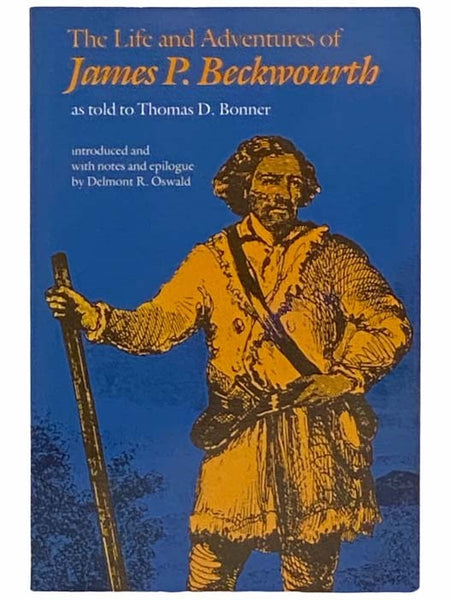 The Life and Adventures of James P. Beckwourth, as Told to Thomas D. Bonner