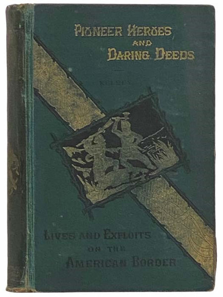 Our Pioneer Heroes and Their Daring Deeds. The Lives and Famous Exploits of De Soto, Champlain, La Salle, Smith, Standish, Boone, Kenton, Brady, Crockett, Bowie, Houston, Carson, Harney, Custer, California Joe, Wild Bill, Buffalo Bill, Miles, Crook, and …