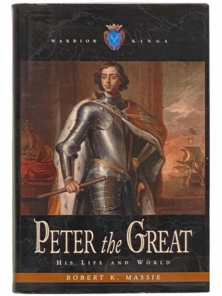 Peter the Great: His Life and World (Warrior Kings)