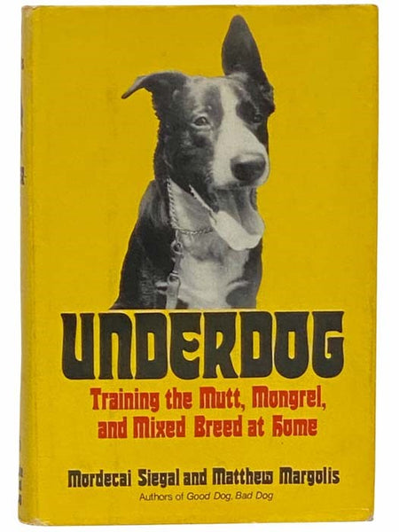 Underdog: Training the Mutt, Mongrel, and Mixed Breed at Home