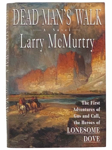 Dead Man's Walk: The First Adventures of Gus and Call, the Heroes of Lonesome Dove