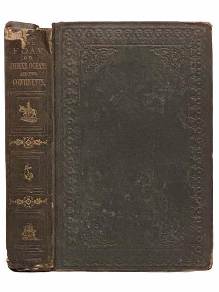 Dust and Foam; or, Three Oceans and Two Continents; Being Ten Years' Wanderings in Mexico, South America, Sandwich Islands, the East and West Indies, China, Philippines, Australia and Polynesia