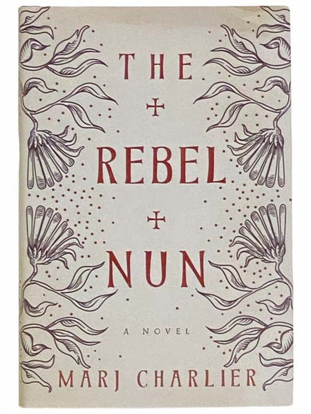The Rebel Nun: A Novel