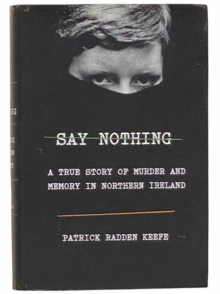 Say Nothing: A True Story of Murder and Memory in Northern Ireland