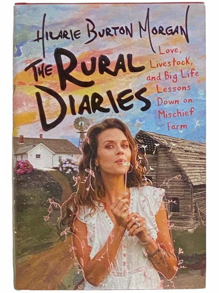 The Rural Diaries: Love, Livestock, and Big Life Lessons Down on Mischief Farm