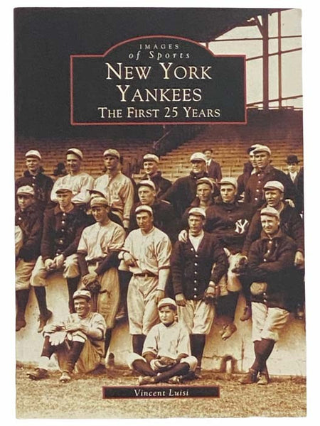 New York Yankees: The First 25 Years (Images of Sports)