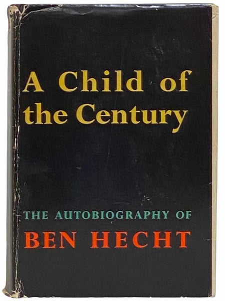A Child of the Century: The Autobiography of Ben Hecht