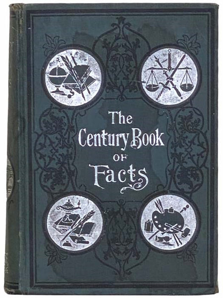 The Century Book of Facts: A Library of Ready Reference - Embracing History, Biography, Government, Law, Language, Literature, Invention, Science, Domestic Economy, Industry, Finance, Art Religion, Education, Hygiene, and Useful Miscellany