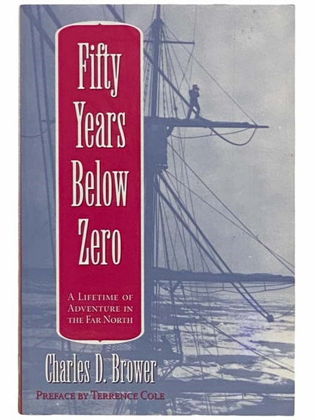 Fifty Years Below Zero: A Lifetime of Adventure in the Far North