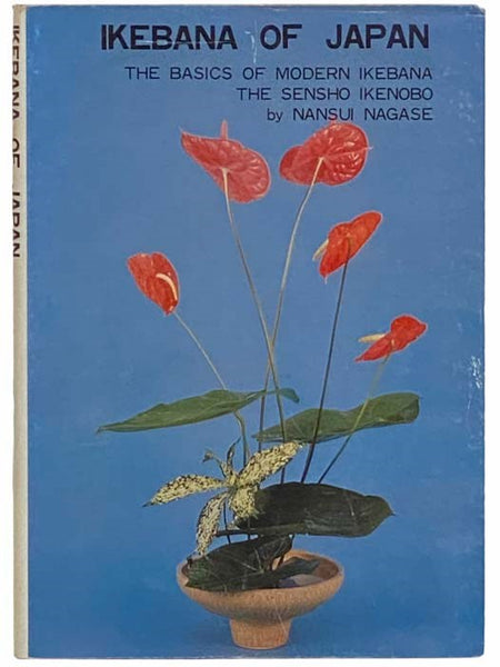 Ikebana of Japan: The Basics of Modern Ikebana, the Sensho Ikenobo [JAPANESE AND ENGLISH TEXT]