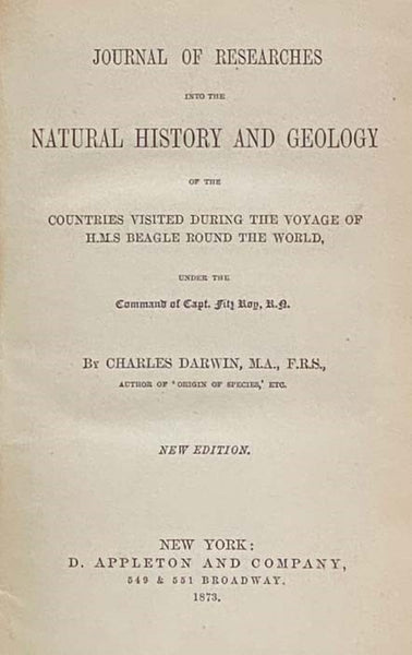 Journal of Researches into the Natural History and Geology of the Countries Visited During the Voyage of the H.M.S. Beagle Round the World, Under the Command of Capt. Fitz Roy, R.N. [Fitzroy]