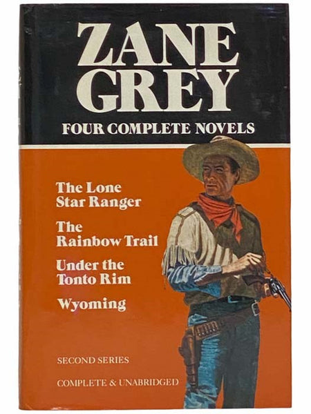Four Complete Novels: The Rainbow Trail; The Lone Star Ranger; Under the Tonto Rim; Wyoming