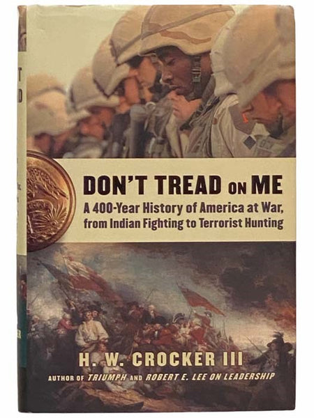 Don't Tread on Me: A 400-Year History of America at War, from Indian Fighting to Terrorist Hunting