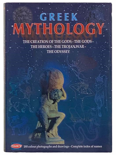 Greek Mythology: The Creation of the Gods; The Gods; The Heroes; The Trojan War; The Odyssey