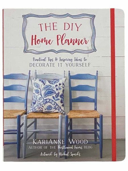 The DIY Home Planner: Practical Tips and Inspiring Ideas to Decorate It Yourself (Thistlewood Farms)