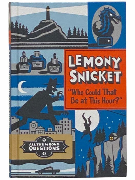 "Who Could That Be at This Hour?" (Lemony Snicket: All the Wrong Questions, No. 1)