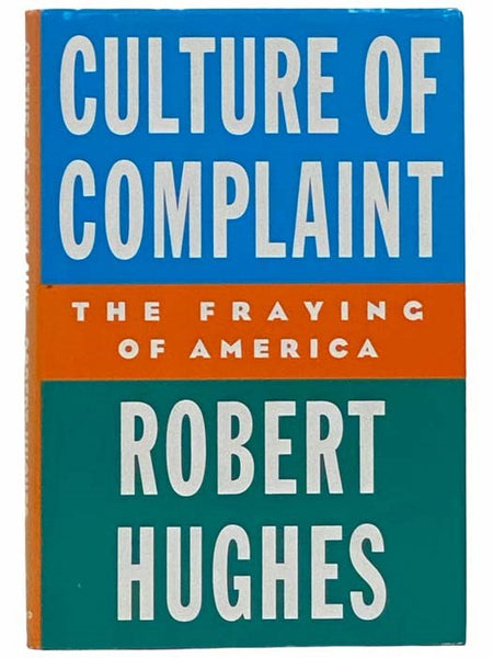 Culture of Complaint: The Fraying of America