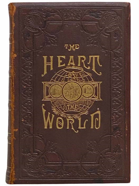 The Heart of the World: or, Home and Its Wide Work
