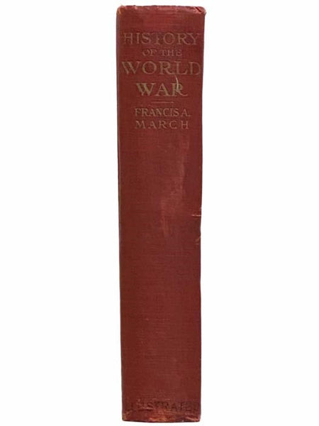 History of the World War: An Authentic Narrative of the World's Greatest War [WWI]