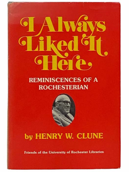 I Always Liked It Here: Reminiscences of a Rochesterian