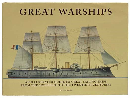 Great Warships: An Illustrated Guide to Great Sailing Ships from the Sixteenth to the Twentieth Centuries