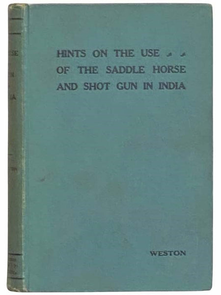 Hints on the Use of the Saddle Horse and Shot Gun in India