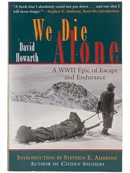 We Die Alone: A WWII Epic of Escape and Endurance
