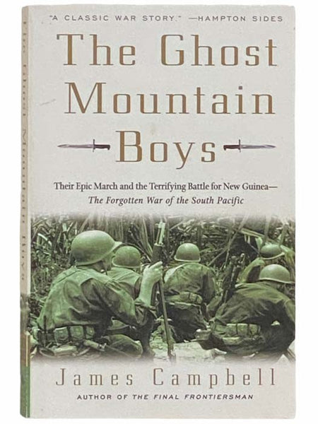The Ghost Mountain Boys: Their Epic March and the Terrifying Battle for New Guinea - The Forgotten War of the South Pacific
