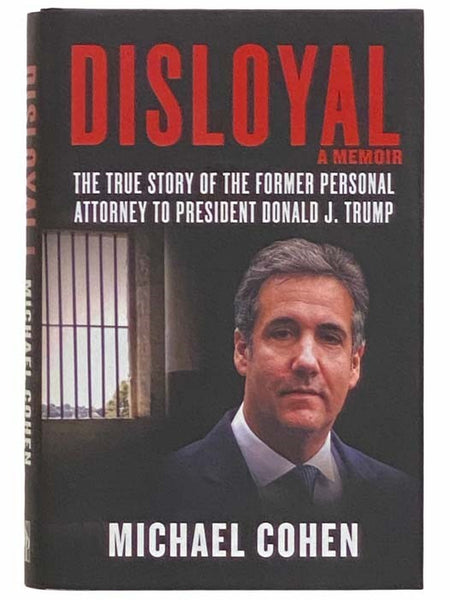Disloyal: A Memoir - The True Story of the Former Personal Attorney to President Donald J. Trump