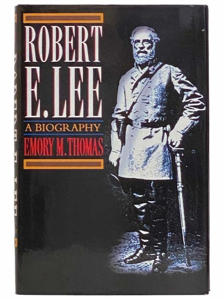 Robert E. Lee: A Biography