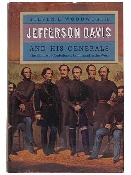 Jefferson Davis and His Generals: The Failure of Confederate Command in the West (Modern War Studies)