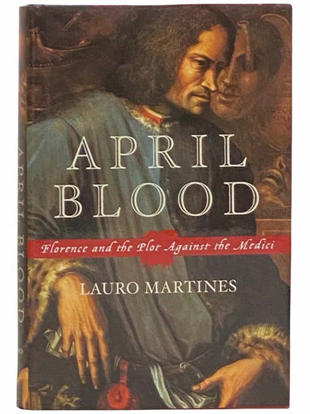 April Blood: Florence and the Plot against the Medici