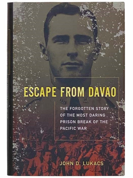 Escape from Davao: The Forgotten Story of the Most Daring Prison Break of the Pacific War