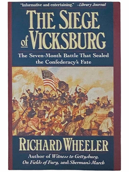 The Siege of Vicksburg: The Seven-Month Battle that Sealed the Confederacy's Fate