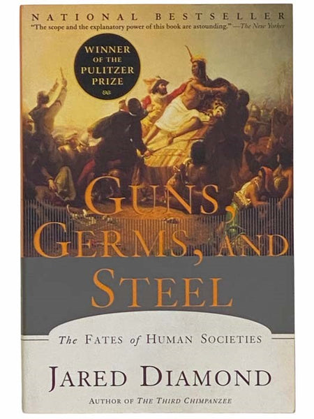Guns, Germs, and Steel: The Fates of Human Societies