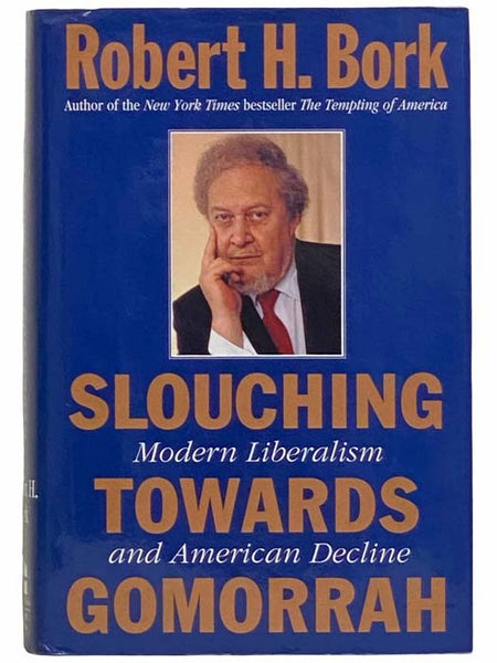 Slouching Towards Gomorrah: Modern Liberalism and American Decline