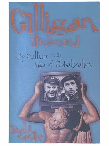 Gilligan Unbound: Pop Culture in the Age of Globalization